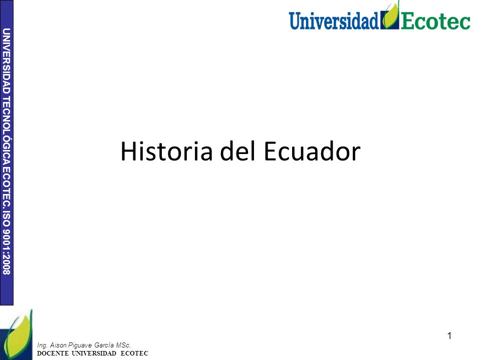 Historia del Ecuador Ing. Aison Piguave García MSc.