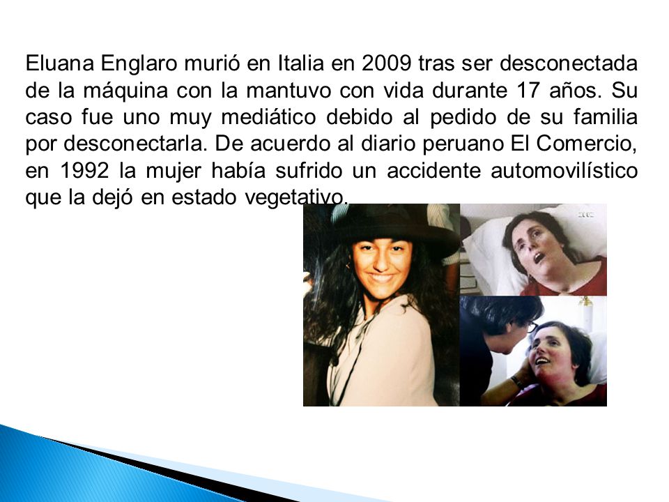 Eluana Englaro murió en Italia en 2009 tras ser desconectada de la máquina con la mantuvo con vida durante 17 años.