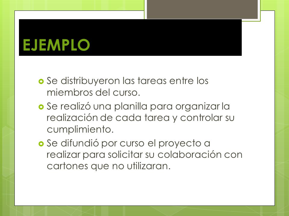 EJEMPLO Se distribuyeron las tareas entre los miembros del curso.