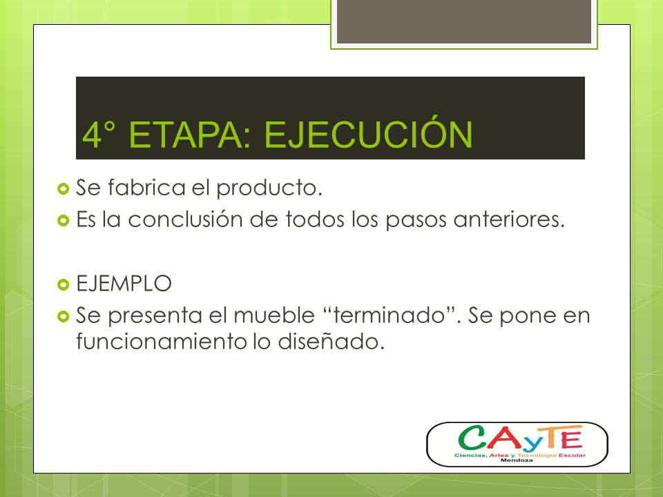 4° ETAPA: EJECUCIÓN Se fabrica el producto.