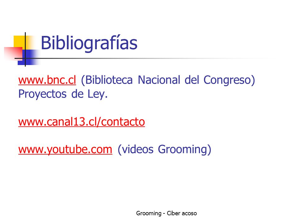 Bibliografías   (Biblioteca Nacional del Congreso) Proyectos de Ley.     (videos Grooming)