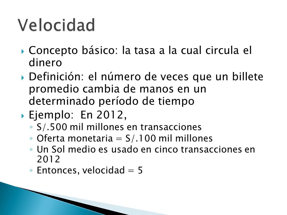 Velocidad Concepto básico: la tasa a la cual circula el dinero