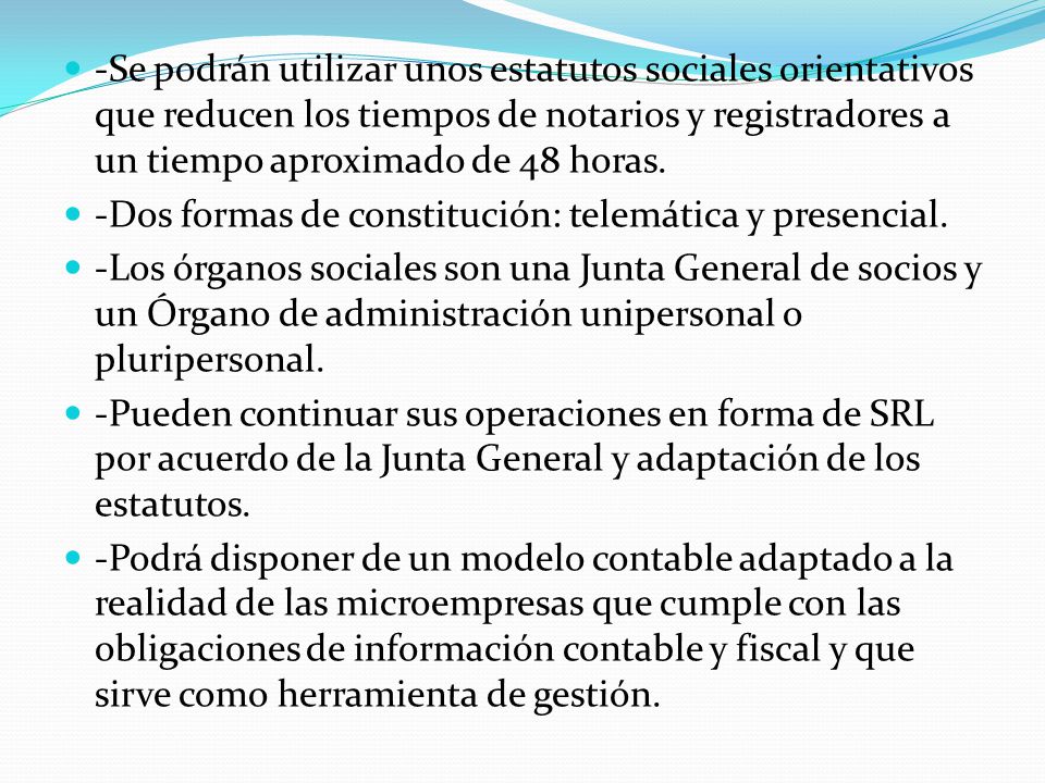 -Se podrán utilizar unos estatutos sociales orientativos que reducen los tiempos de notarios y registradores a un tiempo aproximado de 48 horas.