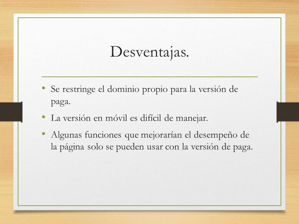 Desventajas. Se restringe el dominio propio para la versión de paga.