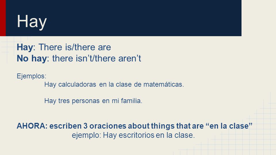 Hay Hay: There is/there are No hay: there isn’t/there aren’t