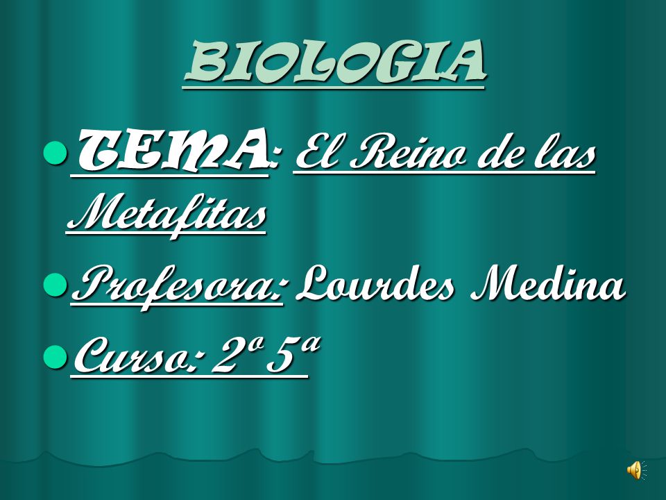 BIOLOGIA TEMA: El Reino de las Metafitas Profesora: Lourdes Medina Curso: 2º 5ª