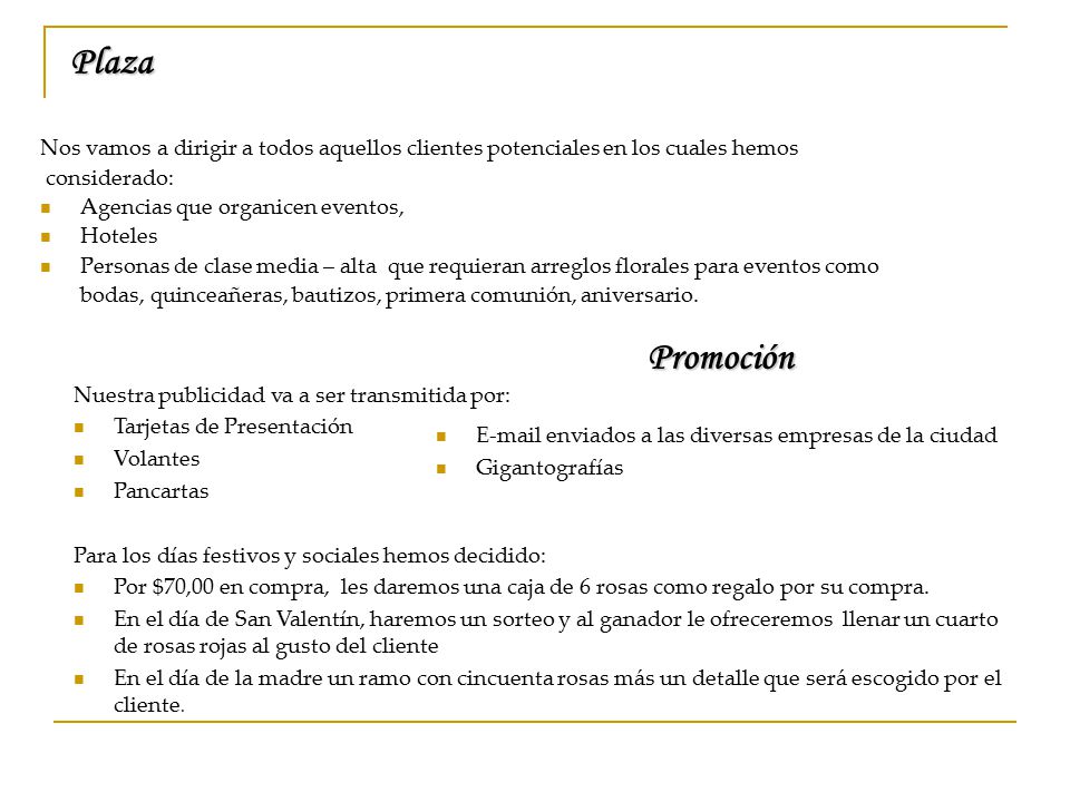 Plaza Nos vamos a dirigir a todos aquellos clientes potenciales en los cuales hemos. considerado: Agencias que organicen eventos,