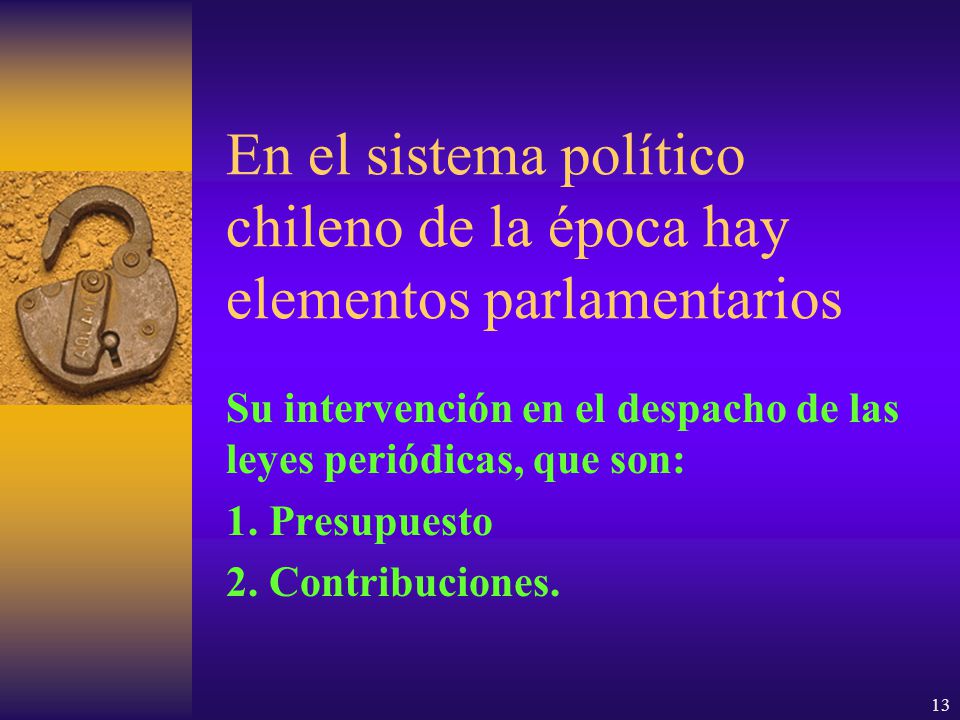En el sistema político chileno de la época hay elementos parlamentarios