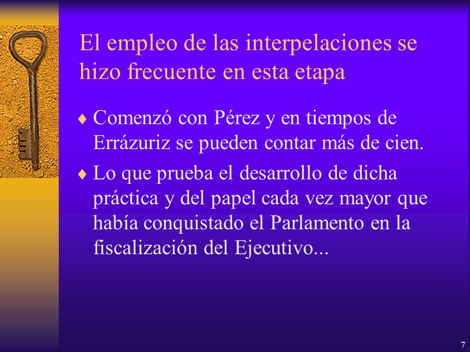 El empleo de las interpelaciones se hizo frecuente en esta etapa