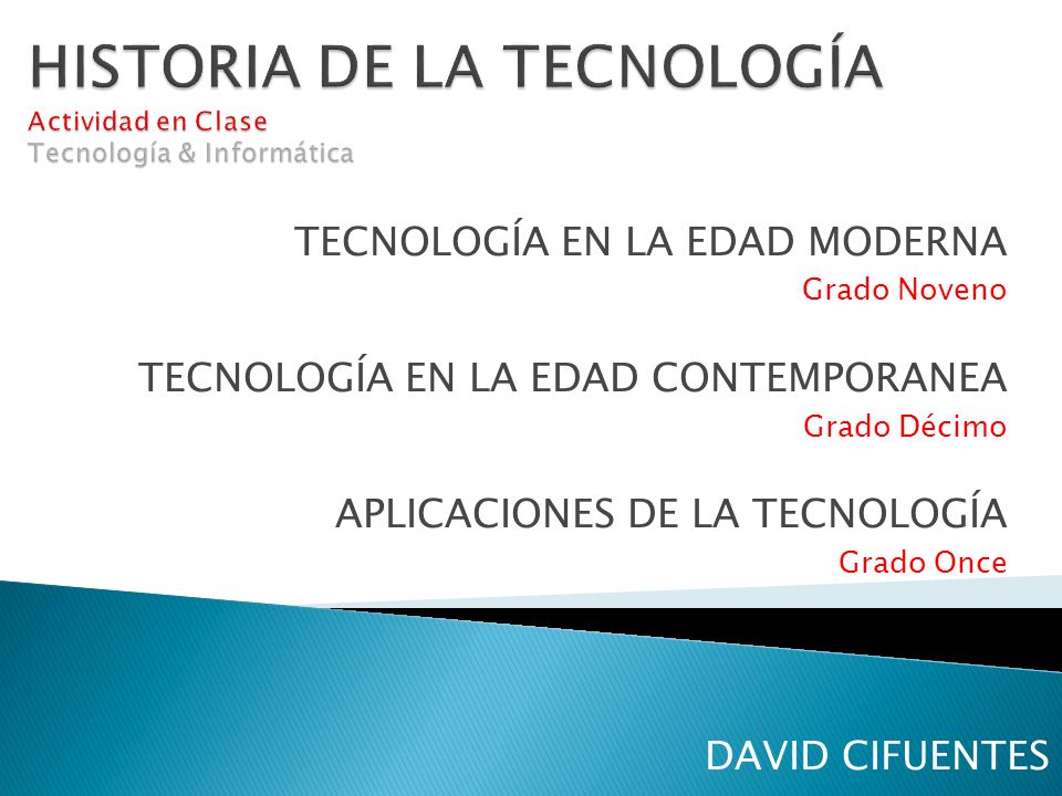 HISTORIA DE LA TECNOLOGÍA Actividad en Clase Tecnología & Informática