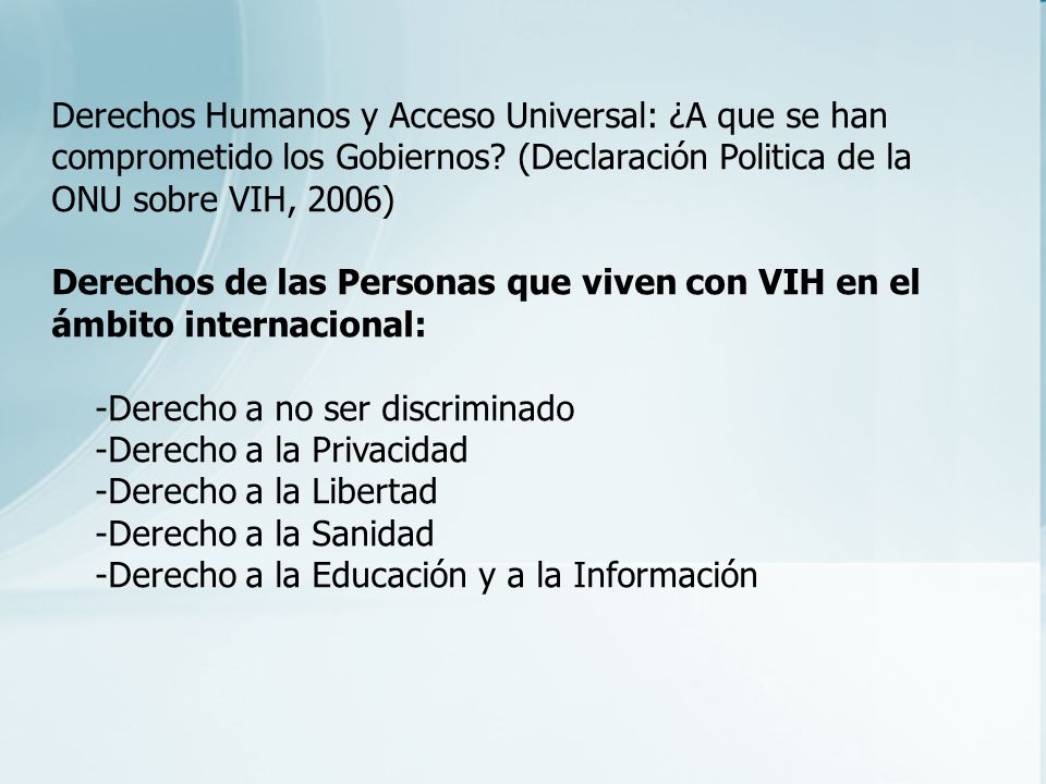 Derechos Humanos y Acceso Universal: ¿A que se han comprometido los Gobiernos (Declaración Politica de la ONU sobre VIH, 2006)