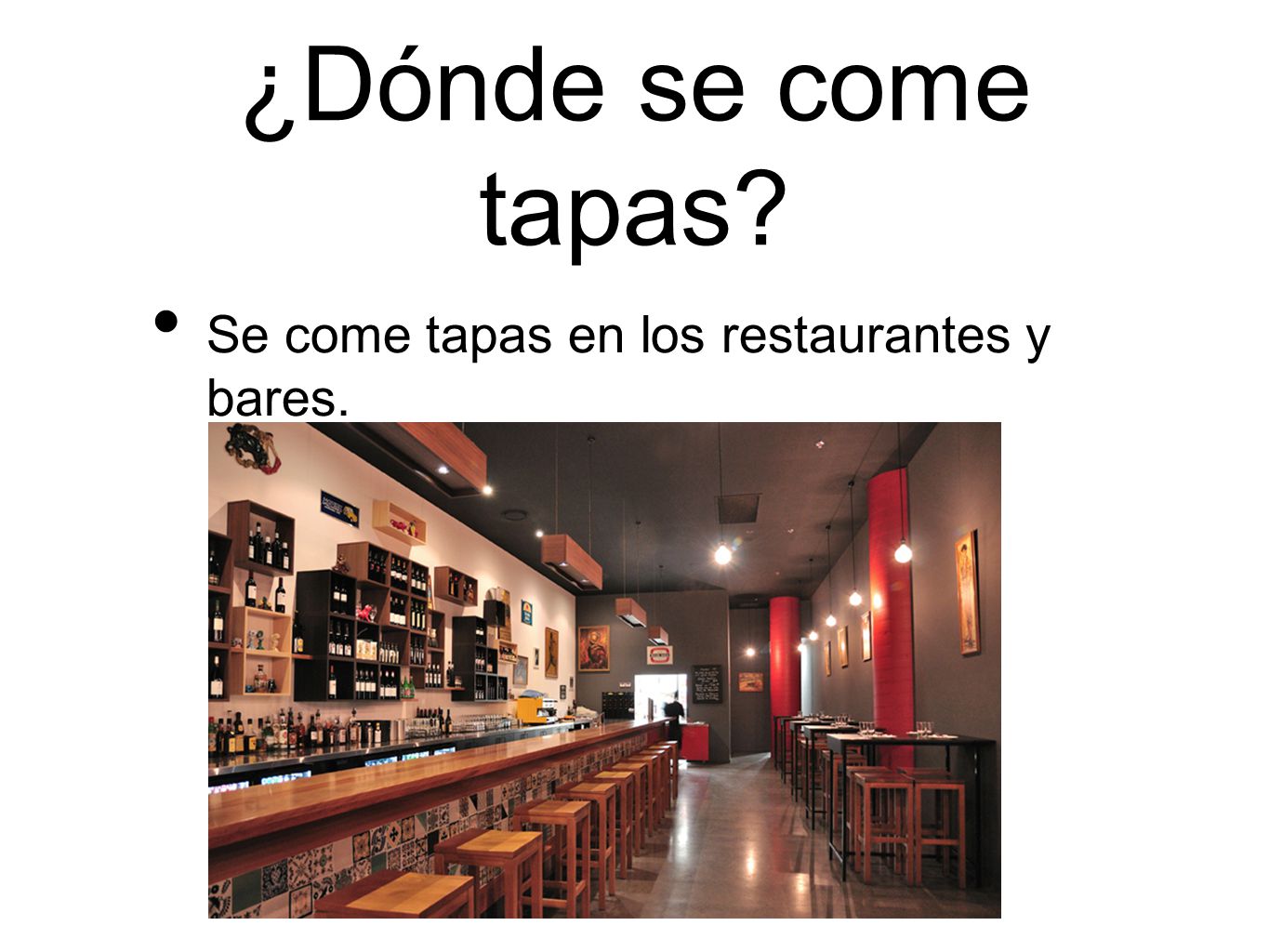 ¿Dónde se come tapas Se come tapas en los restaurantes y bares.
