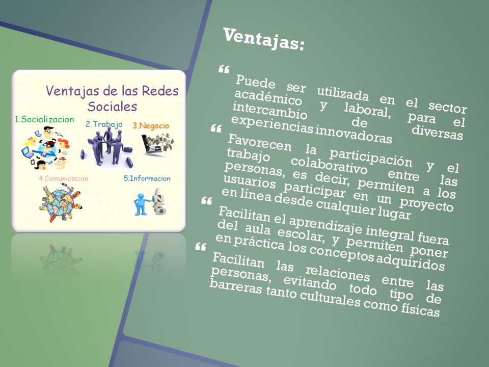 Ventajas: Puede ser utilizada en el sector académico y laboral, para el intercambio de diversas experiencias innovadoras.
