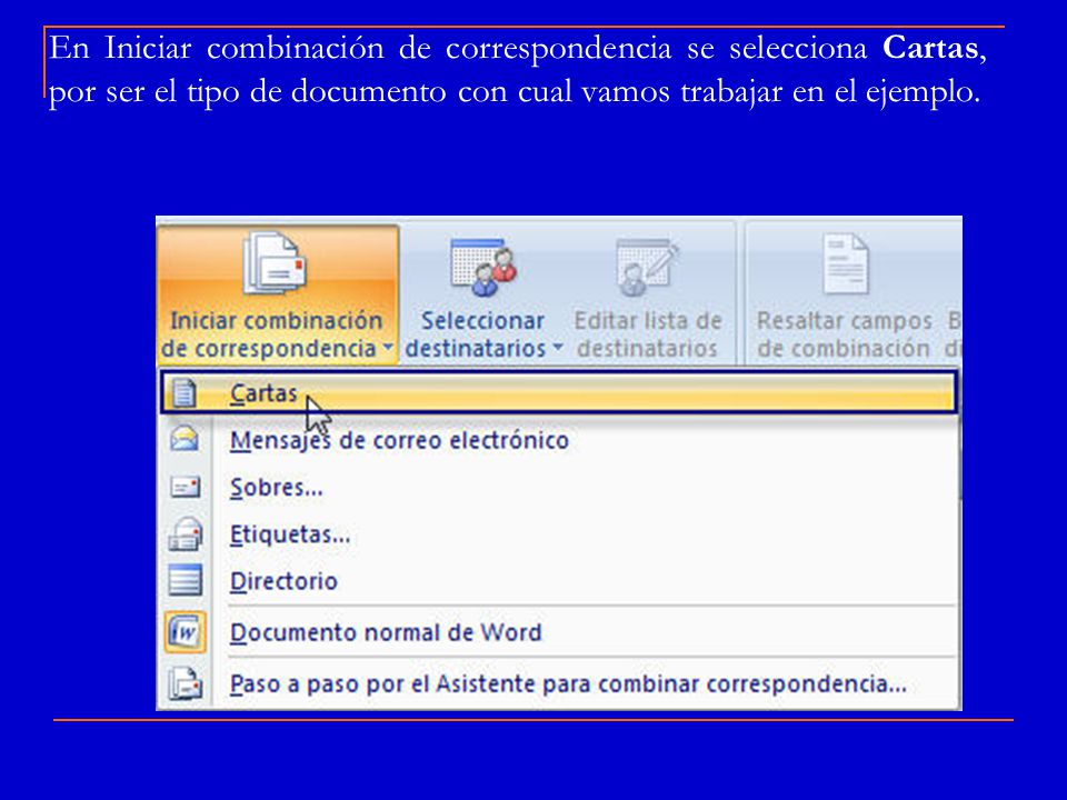En Iniciar combinación de correspondencia se selecciona Cartas, por ser el tipo de documento con cual vamos trabajar en el ejemplo.