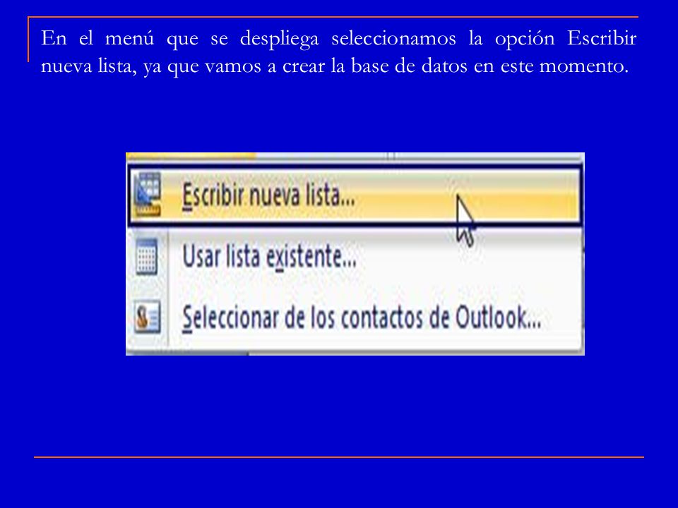 En el menú que se despliega seleccionamos la opción Escribir nueva lista, ya que vamos a crear la base de datos en este momento.