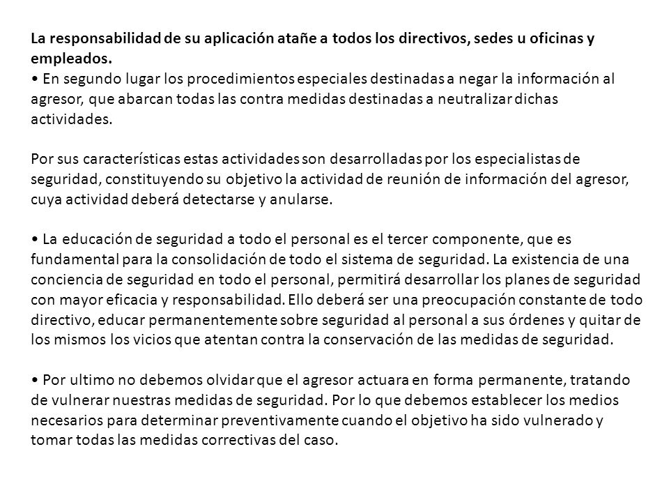 La responsabilidad de su aplicación atañe a todos los directivos, sedes u oficinas y empleados.