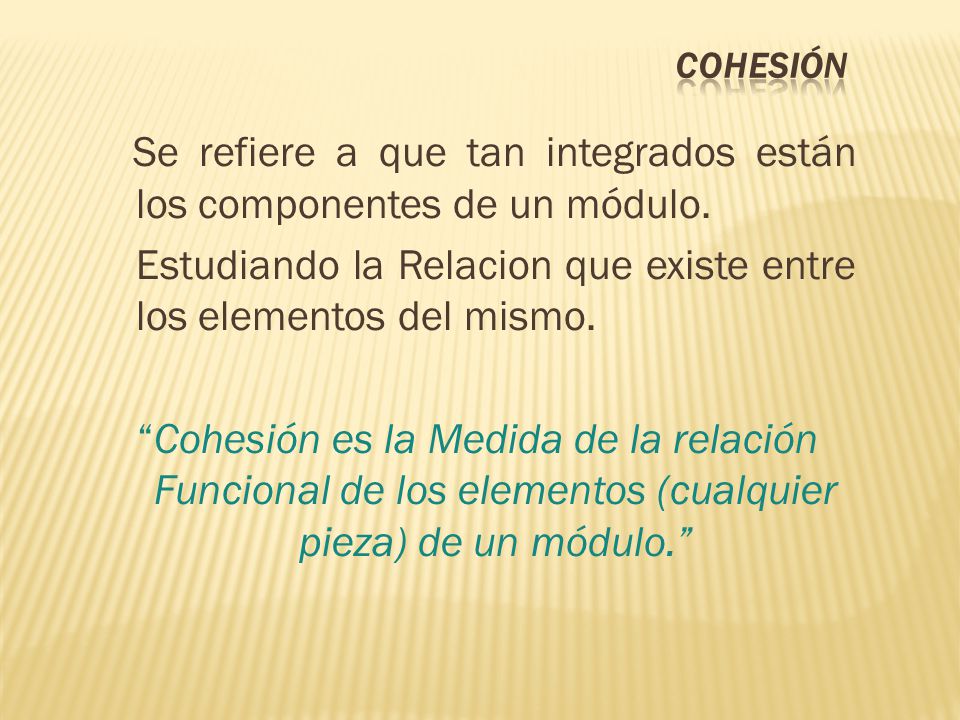 Se refiere a que tan integrados están los componentes de un módulo.