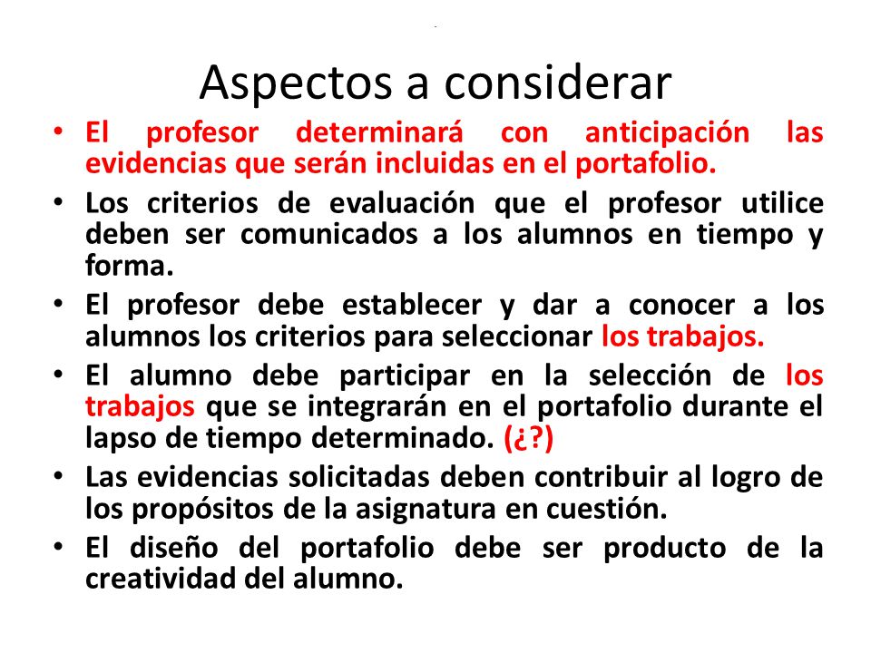 . Aspectos a considerar. El profesor determinará con anticipación las evidencias que serán incluidas en el portafolio.