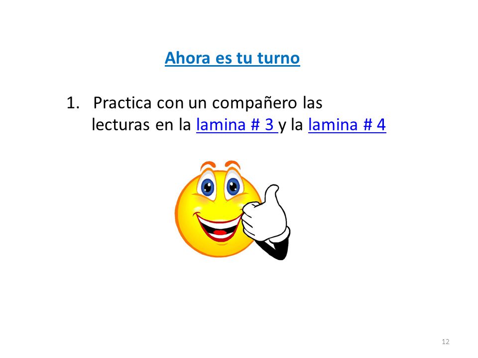 Ahora es tu turno Practica con un compañero las lecturas en la lamina # 3 y la lamina # 4