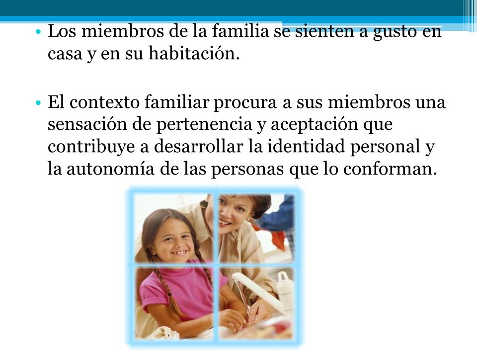 Los miembros de la familia se sienten a gusto en casa y en su habitación.
