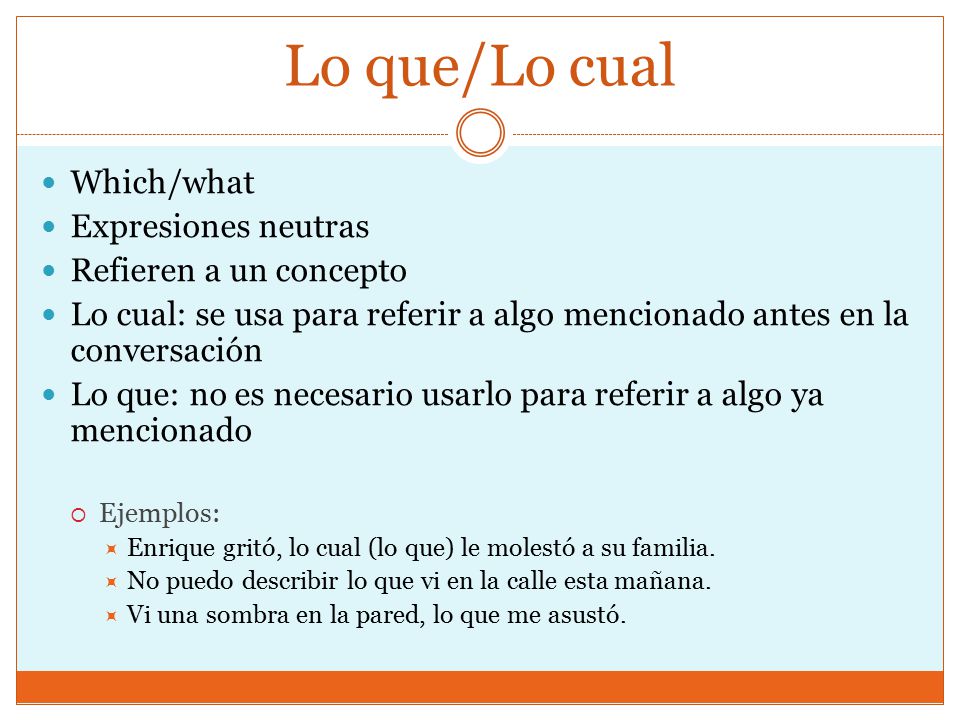 Lo que/Lo cual Which/what Expresiones neutras Refieren a un concepto