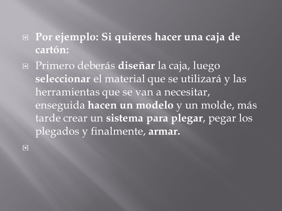 Por ejemplo: Si quieres hacer una caja de cartón: