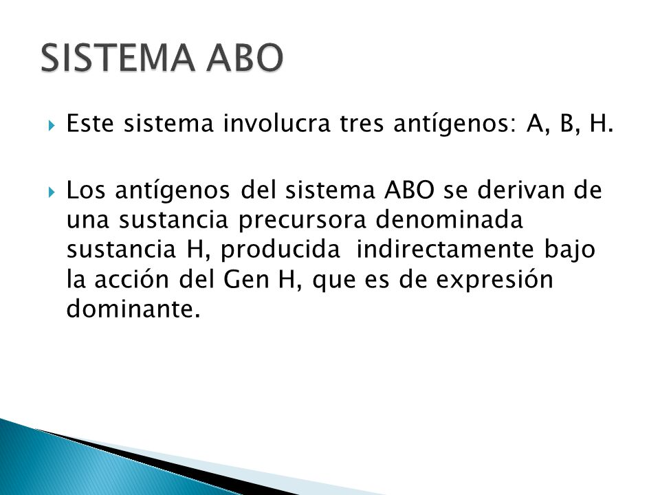 SISTEMA ABO Este sistema involucra tres antígenos: A, B, H.