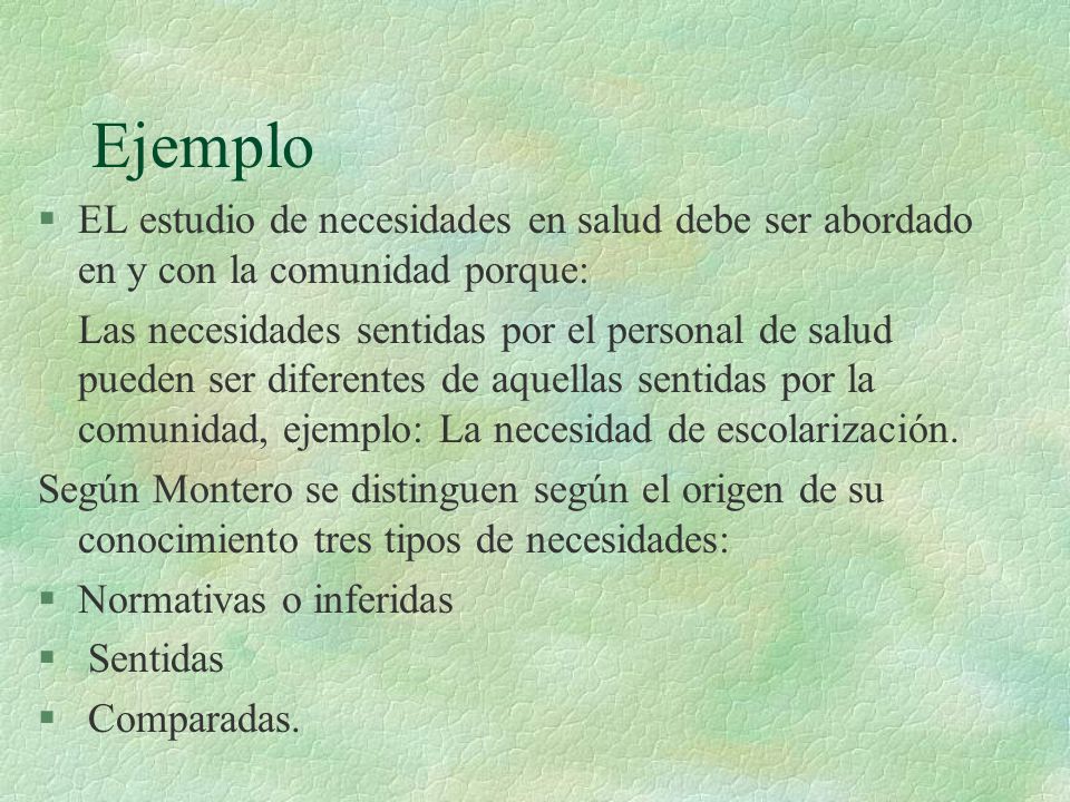 Ejemplo EL estudio de necesidades en salud debe ser abordado en y con la comunidad porque: