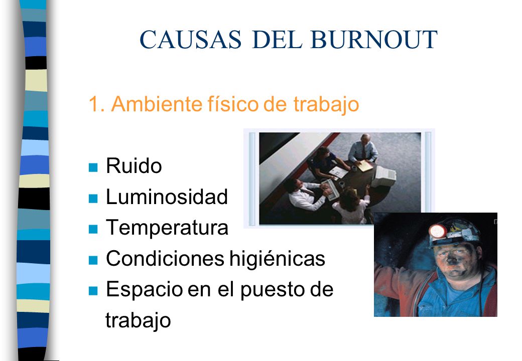 CAUSAS DEL BURNOUT 1. Ambiente físico de trabajo Ruido Luminosidad