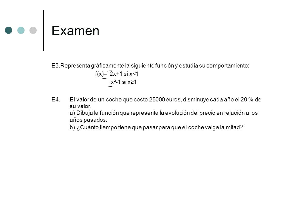 Examen E3.Representa gráficamente la siguiente función y estudia su comportamiento: f(x)= 2x+1 si x<1.