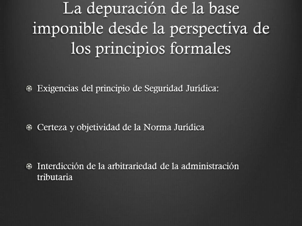 La depuración de la base imponible desde la perspectiva de los principios formales