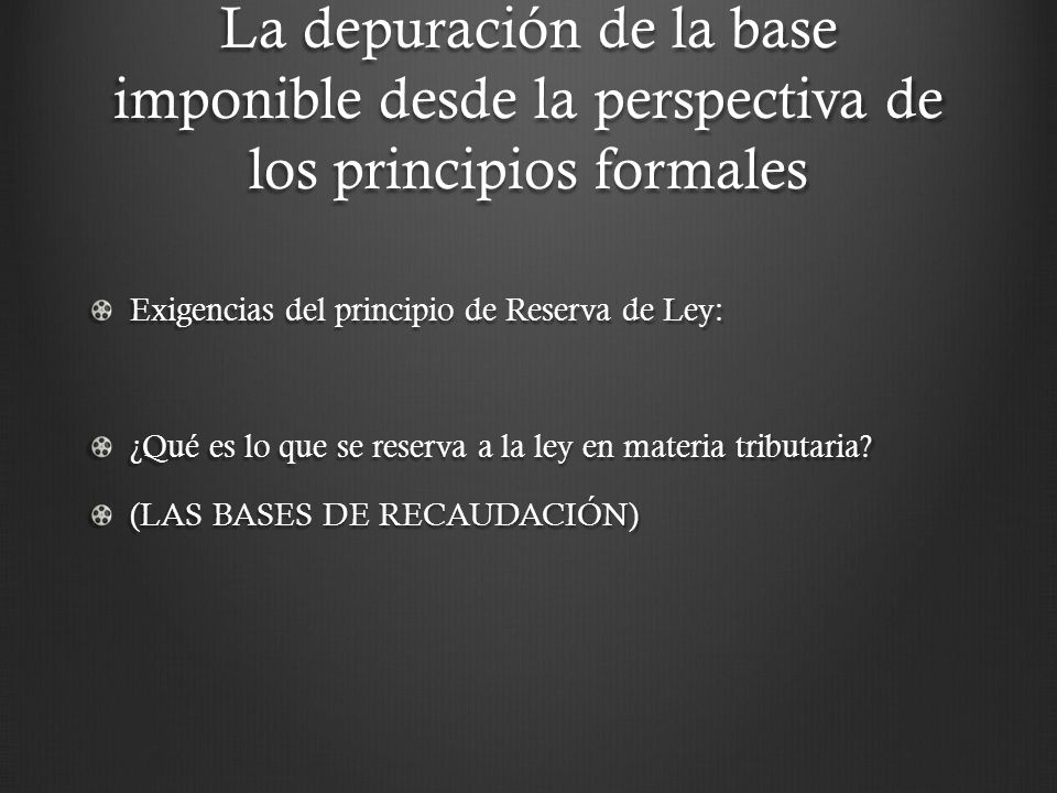 La depuración de la base imponible desde la perspectiva de los principios formales