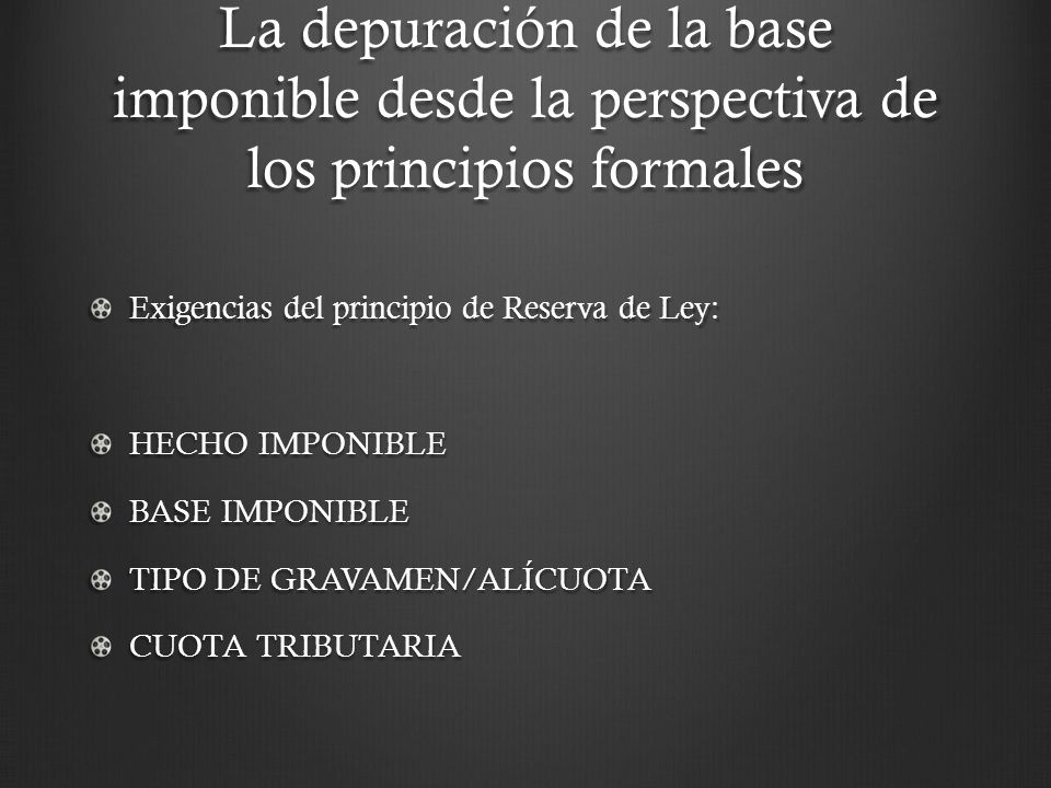 La depuración de la base imponible desde la perspectiva de los principios formales