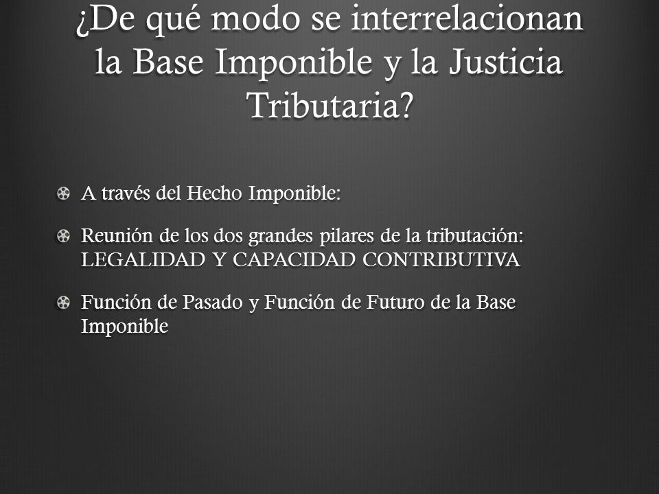 ¿De qué modo se interrelacionan la Base Imponible y la Justicia Tributaria
