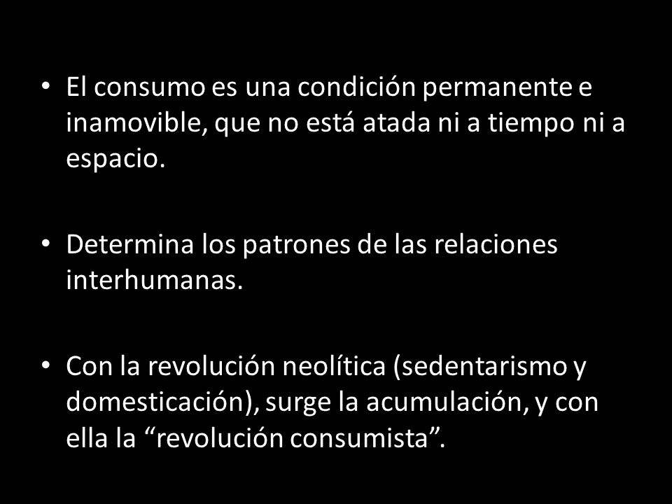 El consumo es una condición permanente e inamovible, que no está atada ni a tiempo ni a espacio.