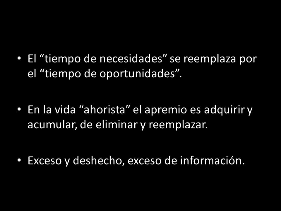 El tiempo de necesidades se reemplaza por el tiempo de oportunidades .
