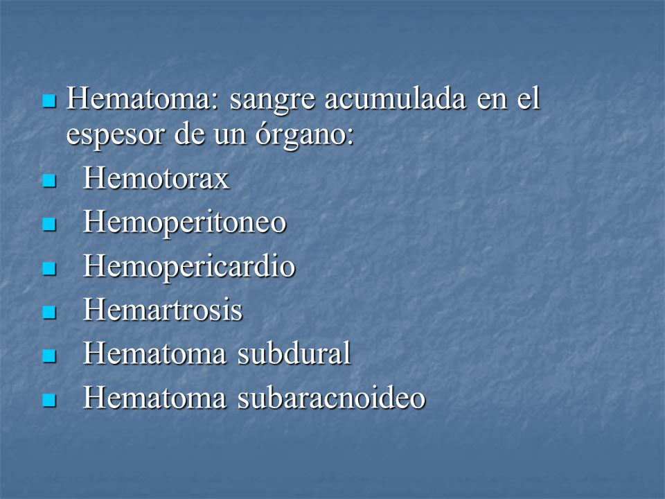 Hematoma: sangre acumulada en el espesor de un órgano: