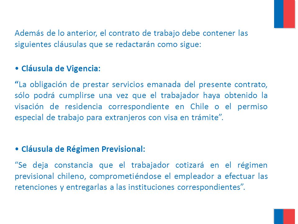 Además de lo anterior, el contrato de trabajo debe contener las siguientes cláusulas que se redactarán como sigue: