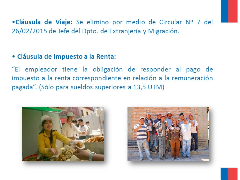 Cláusula de Viaje: Se elimino por medio de Circular Nº 7 del 26/02/2015 de Jefe del Dpto. de Extranjería y Migración.