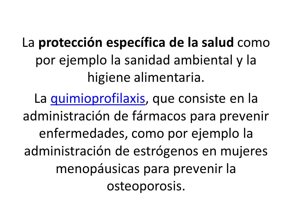 La protección específica de la salud como por ejemplo la sanidad ambiental y la higiene alimentaria.