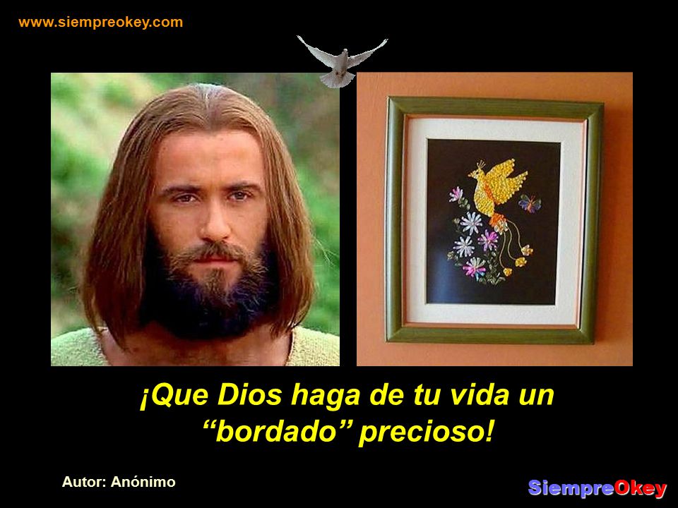 ¡Que Dios haga de tu vida un bordado precioso!