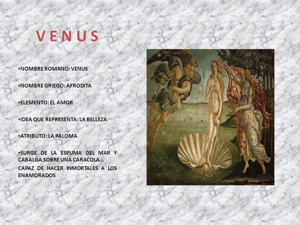 V E N U S NOMBRE ROMANO: VENUS NOMBRE GRIEGO: AFRODITA