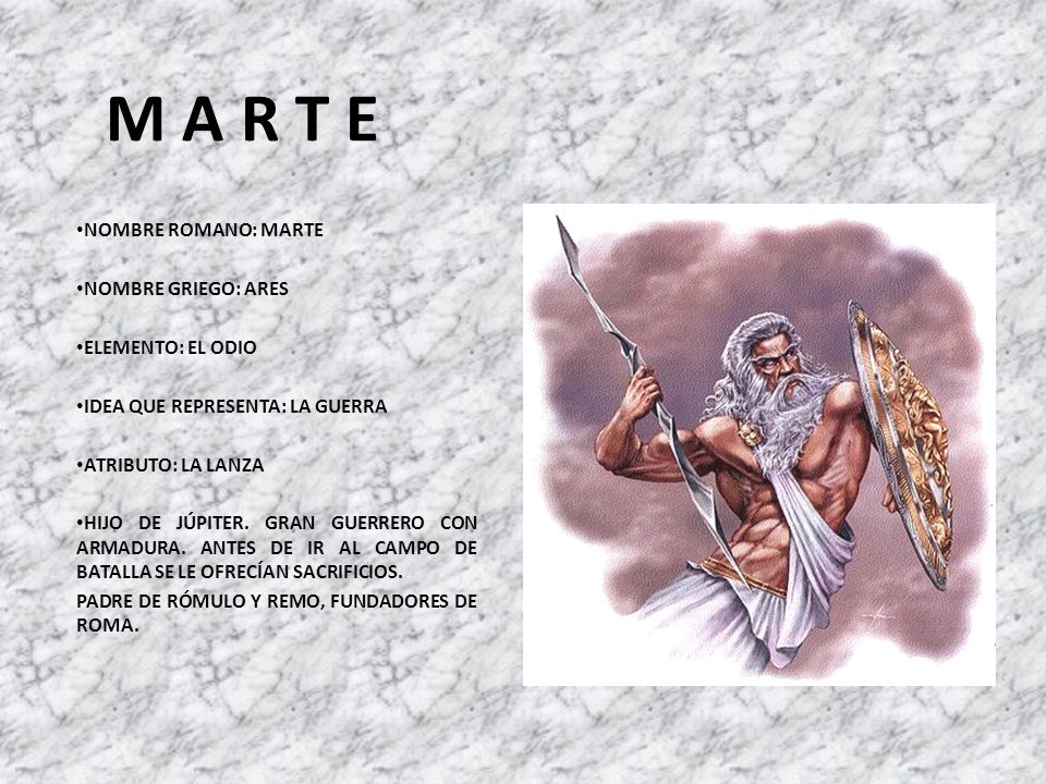 M A R T E NOMBRE ROMANO: MARTE NOMBRE GRIEGO: ARES ELEMENTO: EL ODIO