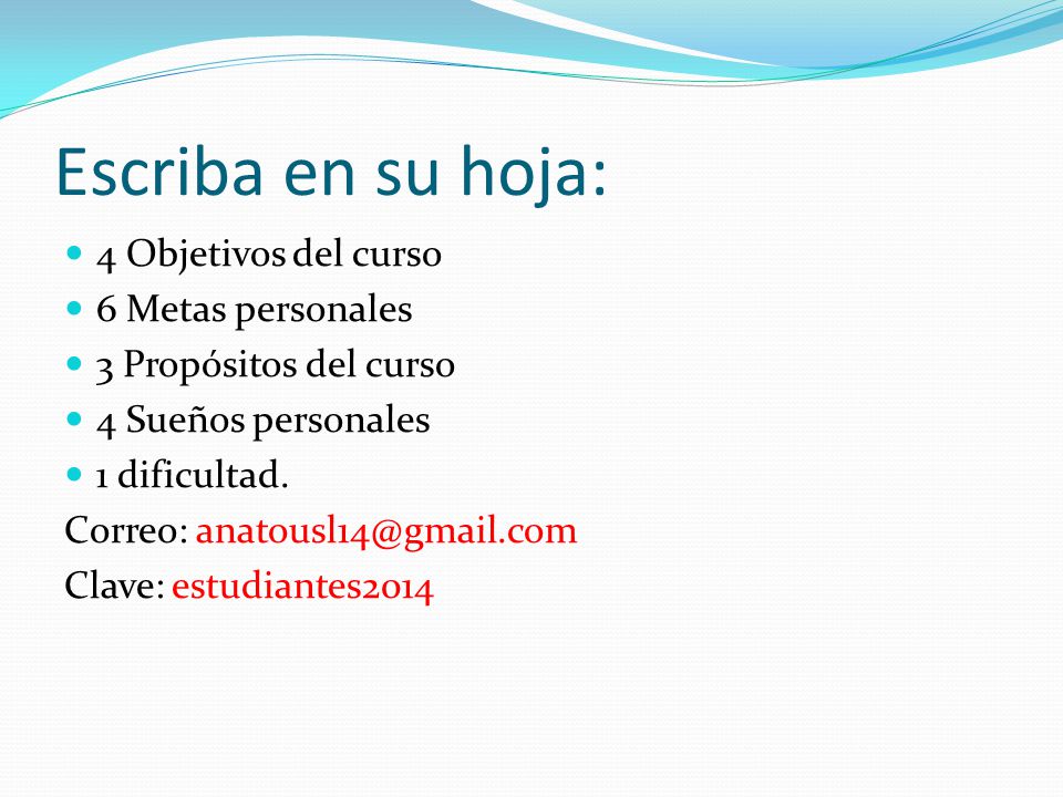 Escriba en su hoja: 4 Objetivos del curso 6 Metas personales