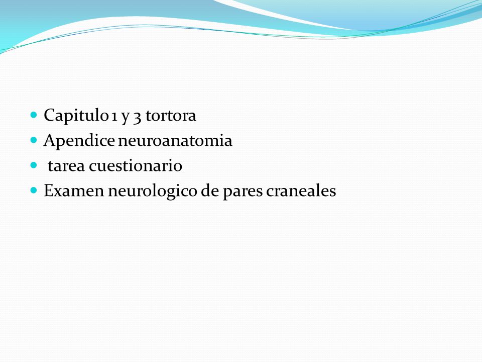 Capitulo 1 y 3 tortora Apendice neuroanatomia. tarea cuestionario.
