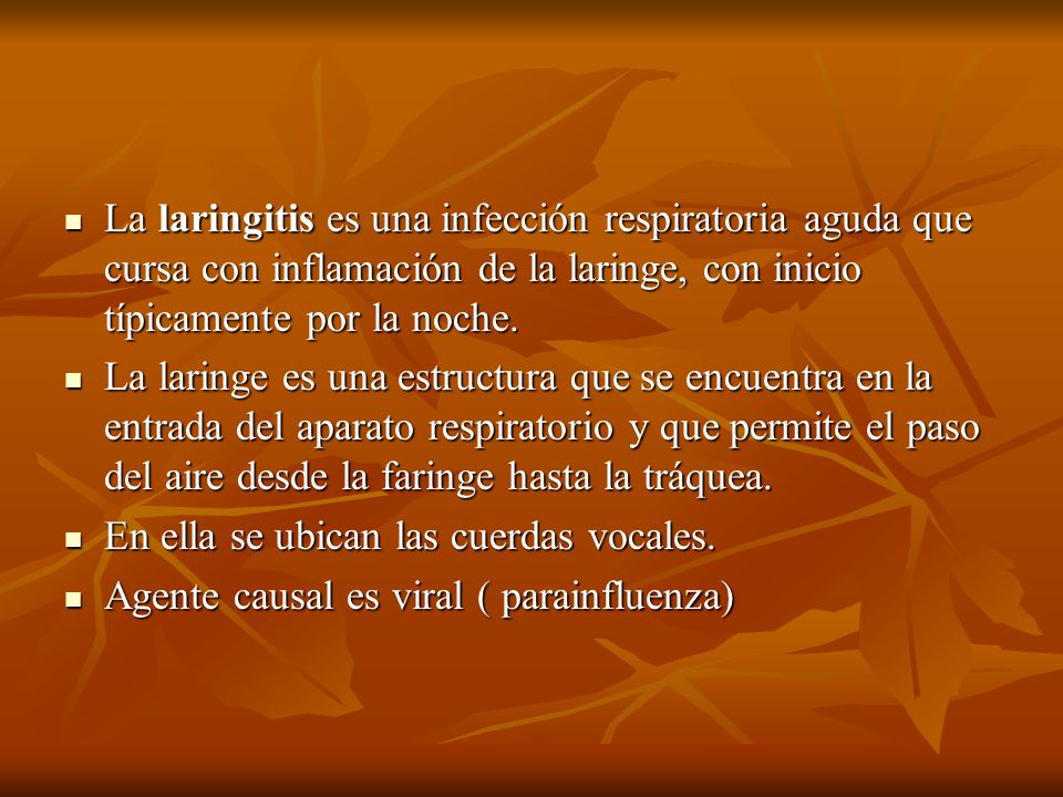 La laringitis es una infección respiratoria aguda que cursa con inflamación de la laringe, con inicio típicamente por la noche.
