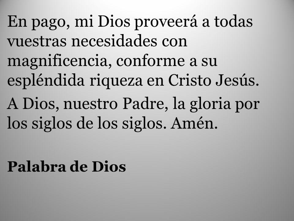 A Dios, nuestro Padre, la gloria por los siglos de los siglos. Amén.
