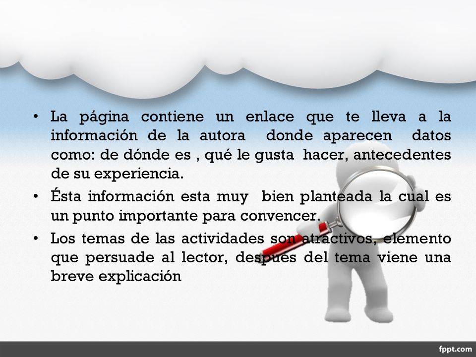 La página contiene un enlace que te lleva a la información de la autora donde aparecen datos como: de dónde es , qué le gusta hacer, antecedentes de su experiencia.