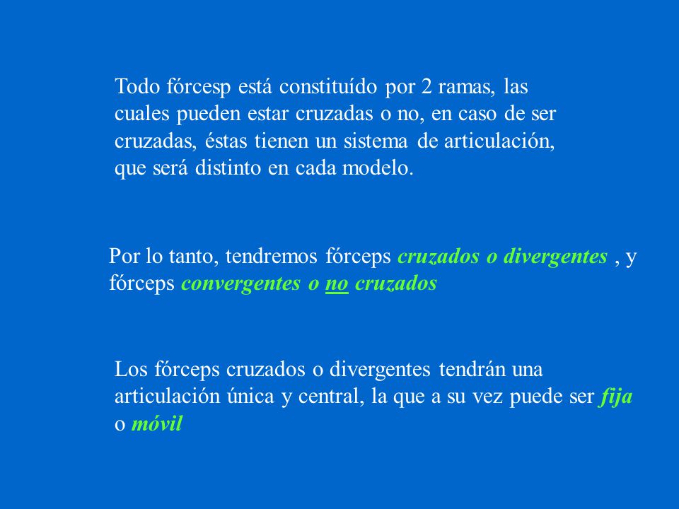 Todo fórcesp está constituído por 2 ramas, las cuales pueden estar cruzadas o no, en caso de ser cruzadas, éstas tienen un sistema de articulación, que será distinto en cada modelo.