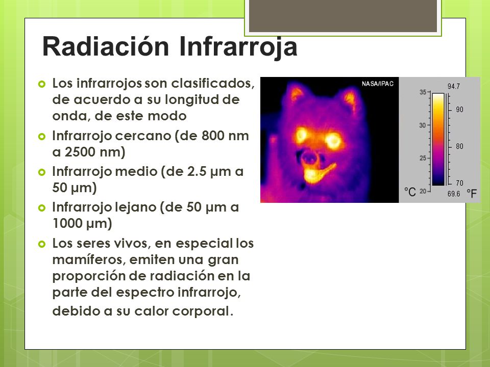 Radiación Infrarroja Los infrarrojos son clasificados, de acuerdo a su longitud de onda, de este modo.